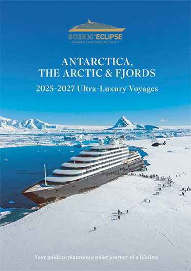 Scenic Eclipse Antarctica, Arctic & Fjords Destination Guide 2025-2027